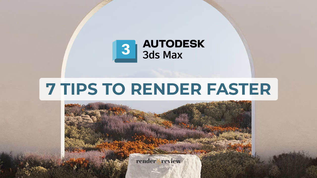 7 tips to render faster in 3ds Max - VFXRendering 7 tips to render faster in 3ds Max - VFXRendering