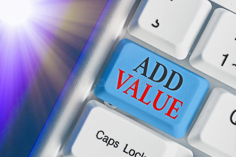 Text Sign Showing Add Value. Conceptual Photo An Improvement Or ...